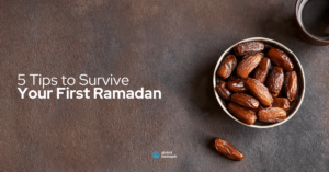 5 Tips to Survive Your First Ramadan